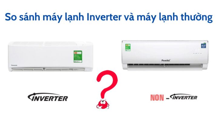 So sanh may lanh Inverter va may lanh thuong