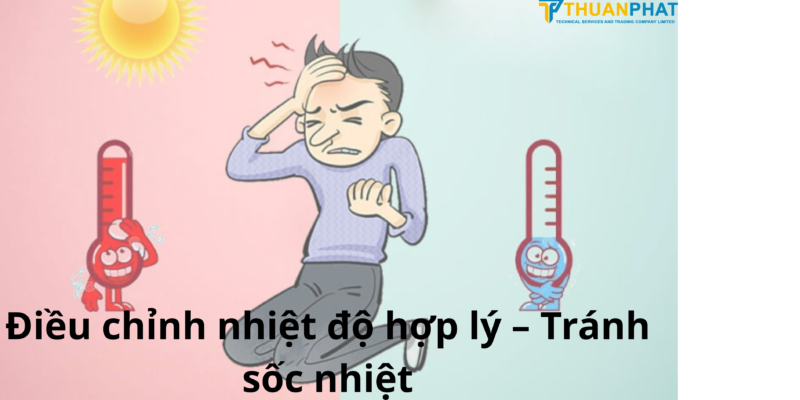 Điều chỉnh nhiệt độ hợp lý – Tránh sốc nhiệt Điều chỉnh nhiệt độ hợp lý – Tránh sốc nhiệt